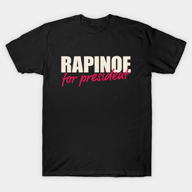 Rapinoe for President T-Shirt by snapoutofit